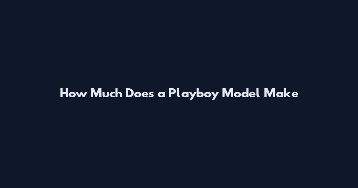 How Much Does a Playboy Model Make