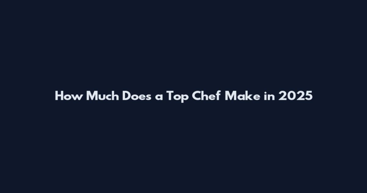 How Much Does a Top Chef Make in 2025