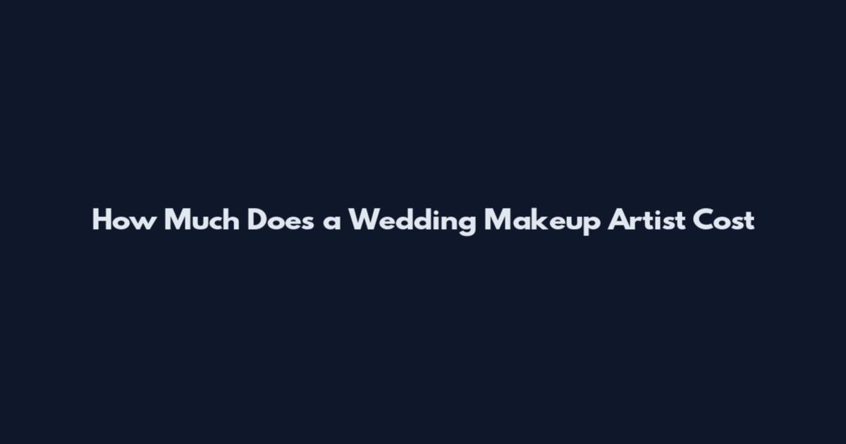 How Much Does a Wedding Makeup Artist Cost