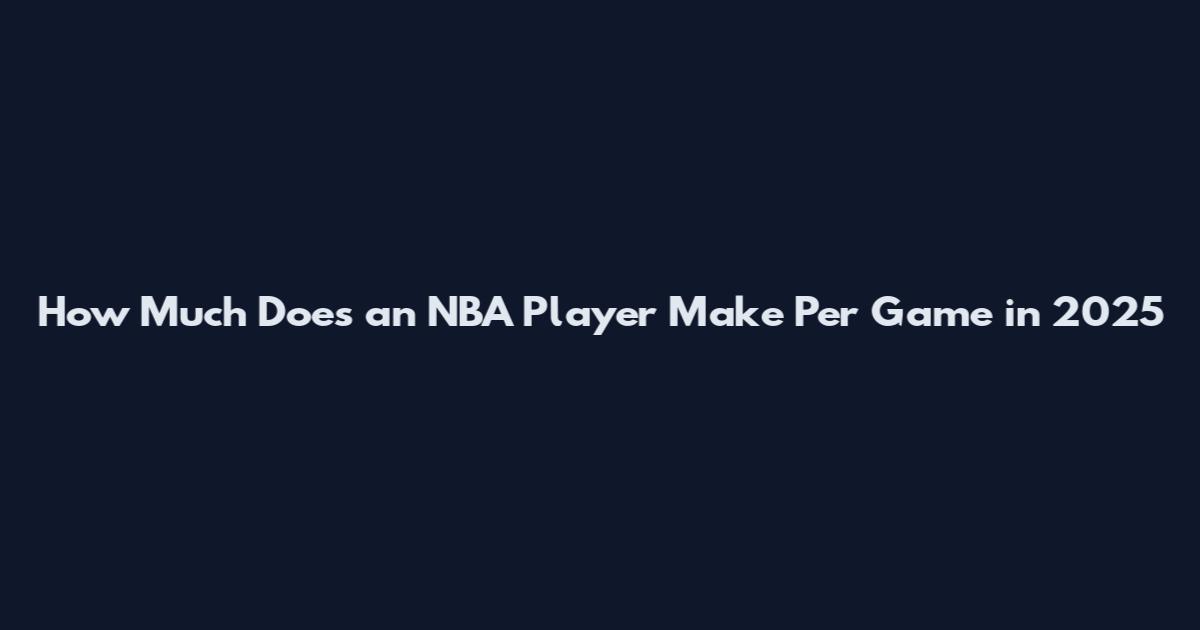 How Much Does an NBA Player Make Per Game in 2025