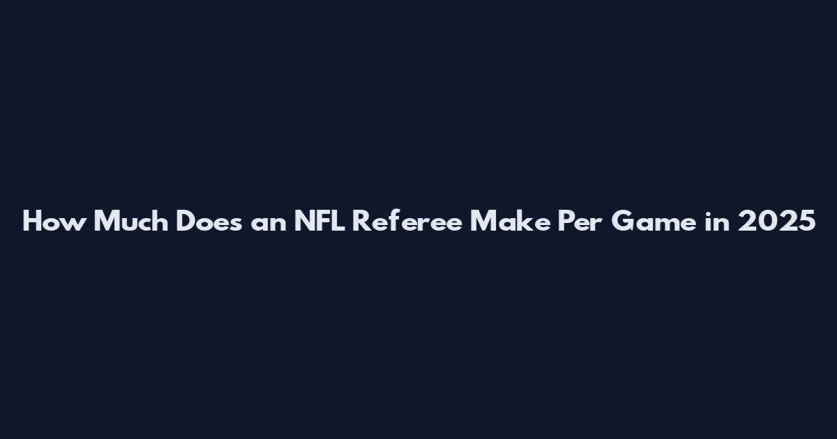 How Much Does an NFL Referee Make Per Game in 2025