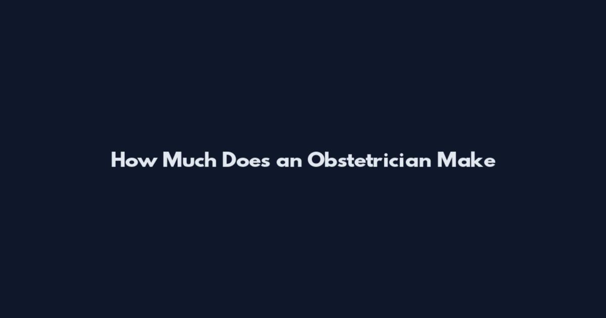 How Much Does an Obstetrician Make