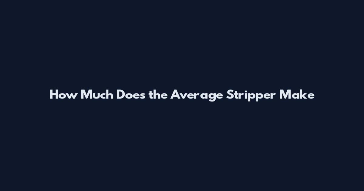 How Much Does the Average Stripper Make