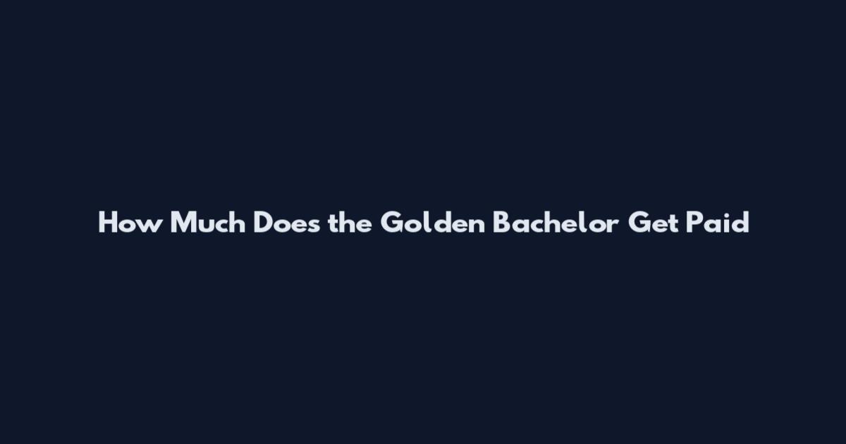 How Much Does the Golden Bachelor Get Paid