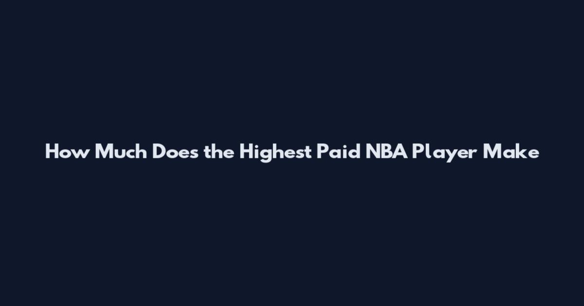 How Much Does the Highest Paid NBA Player Make