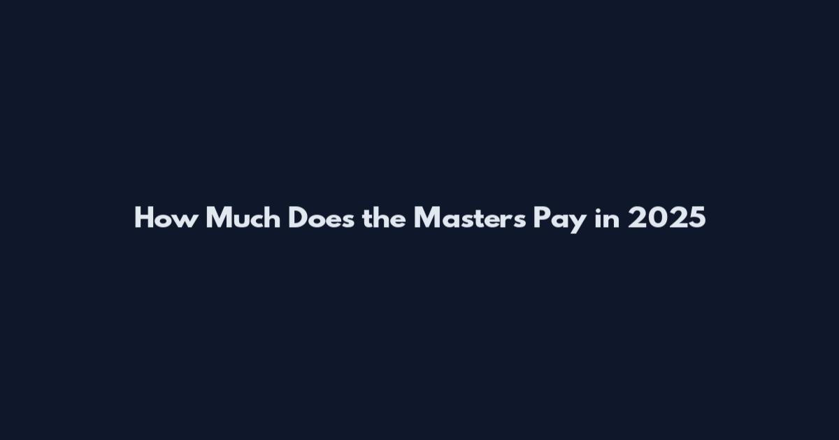 How Much Does the Masters Pay in 2025
