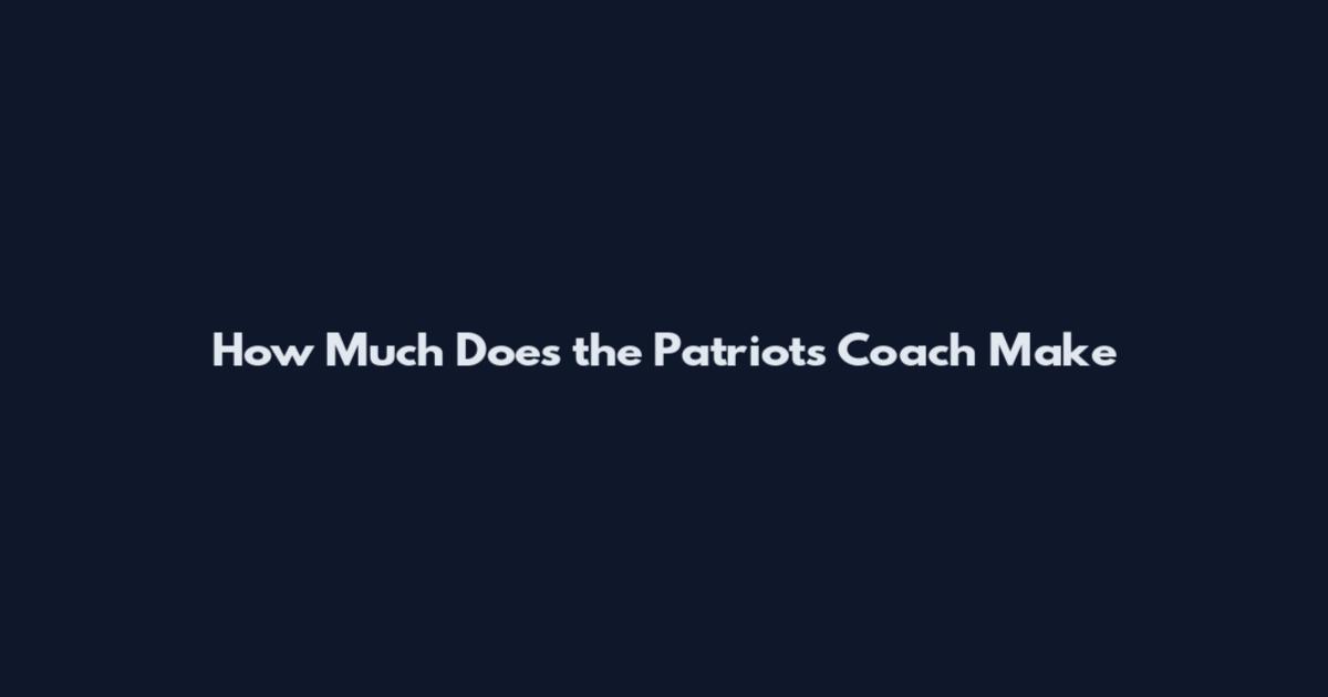 How Much Does the Patriots Coach Make