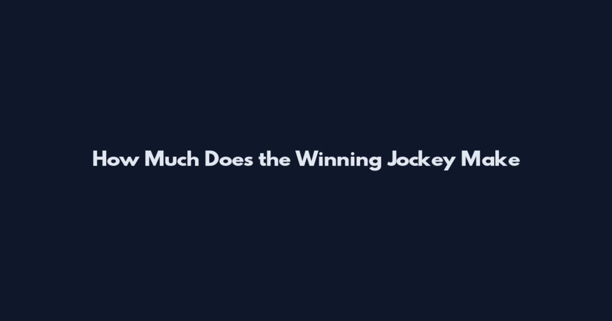 How Much Does the Winning Jockey Make