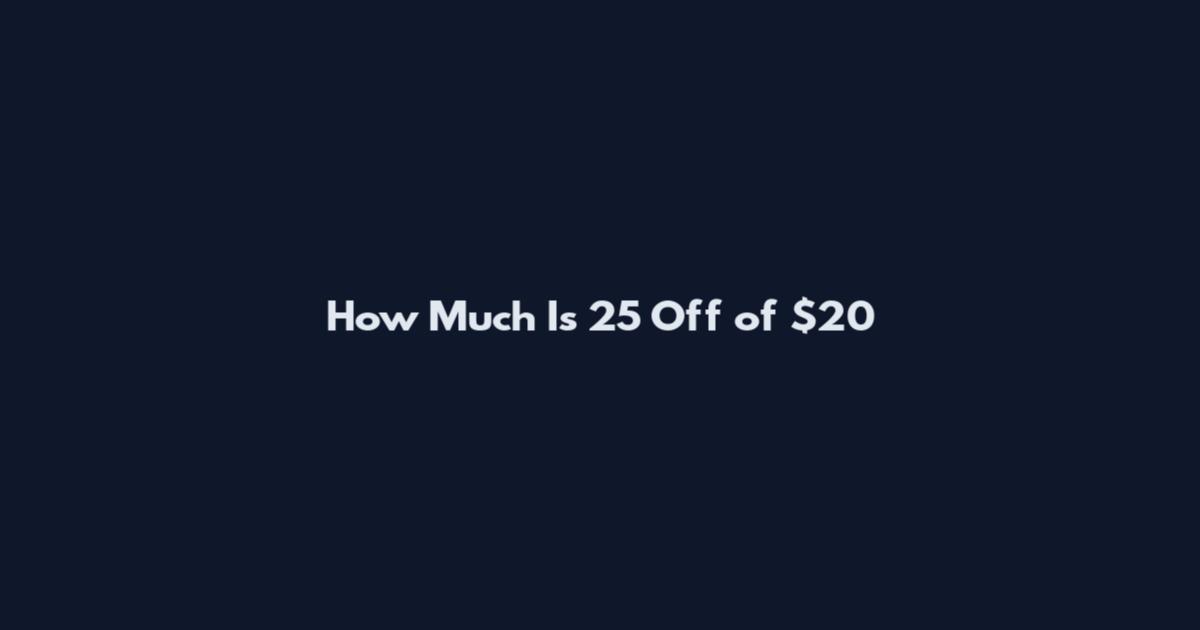 How Much Is 25 Off of $20
