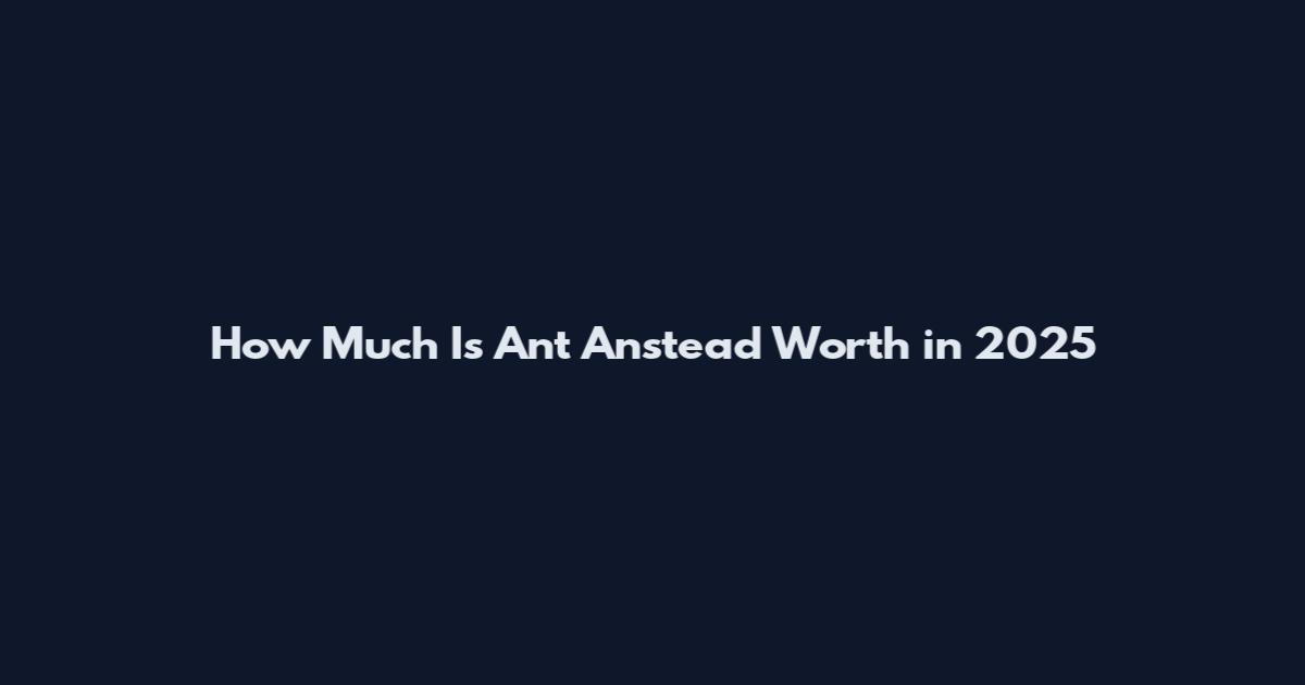 How Much Is Ant Anstead Worth in 2025