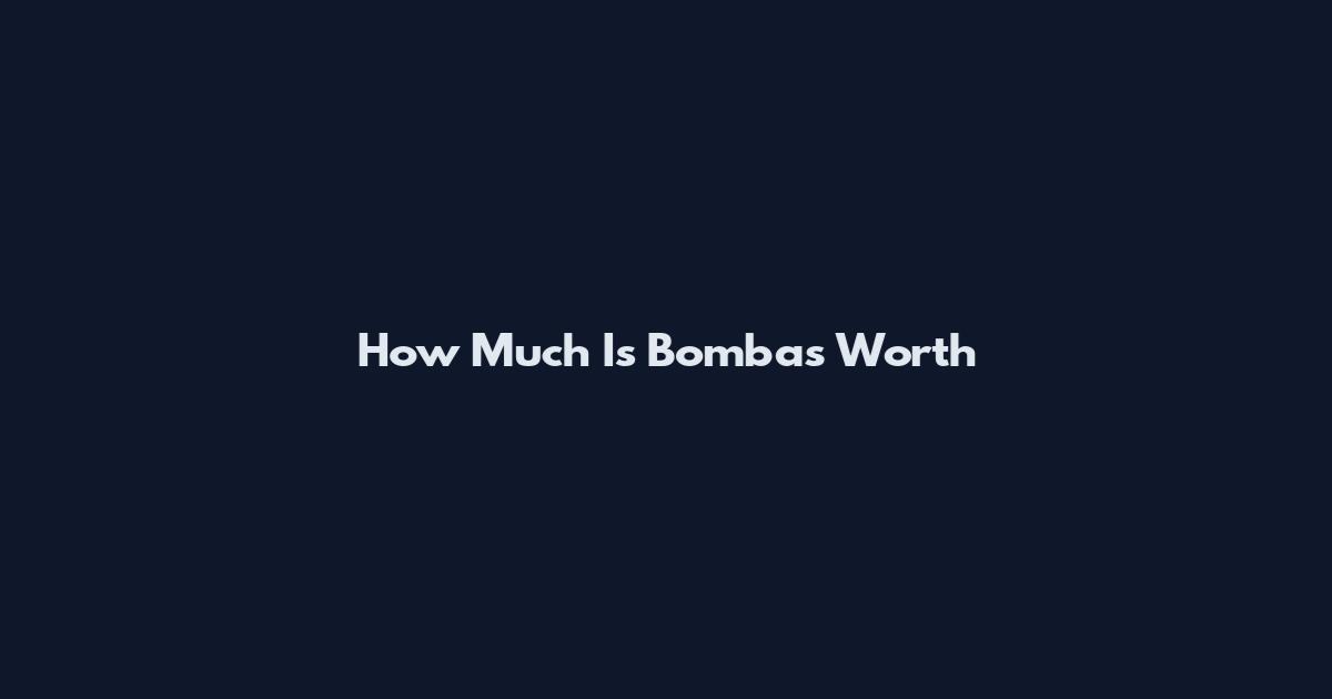 How Much Is Bombas Worth