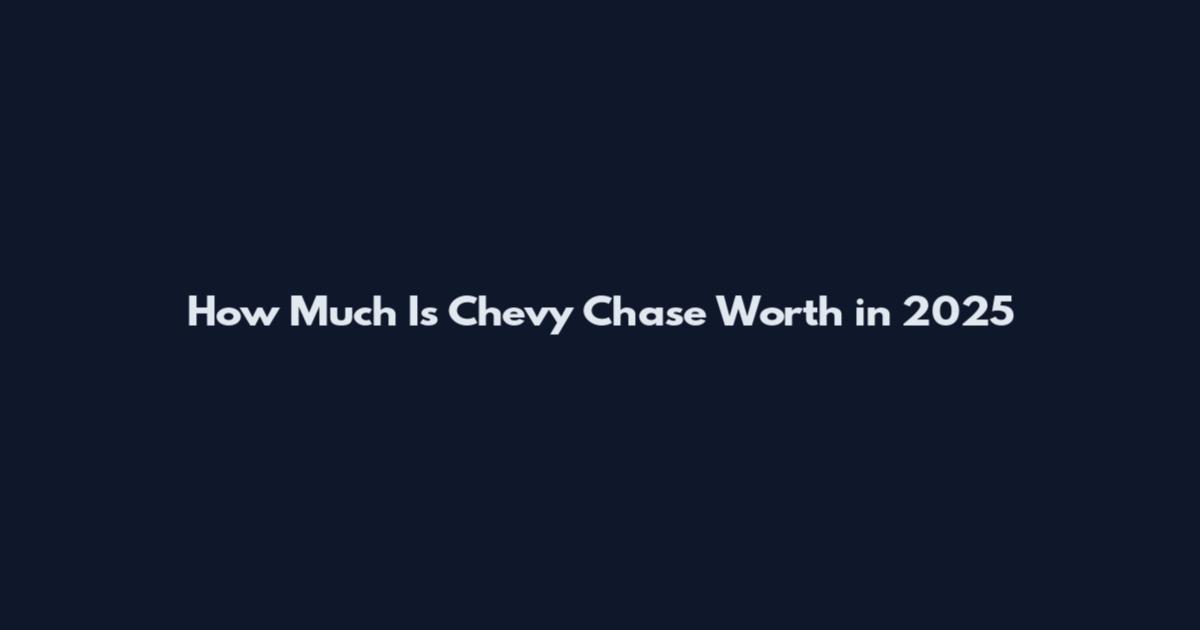 How Much Is Chevy Chase Worth in 2025