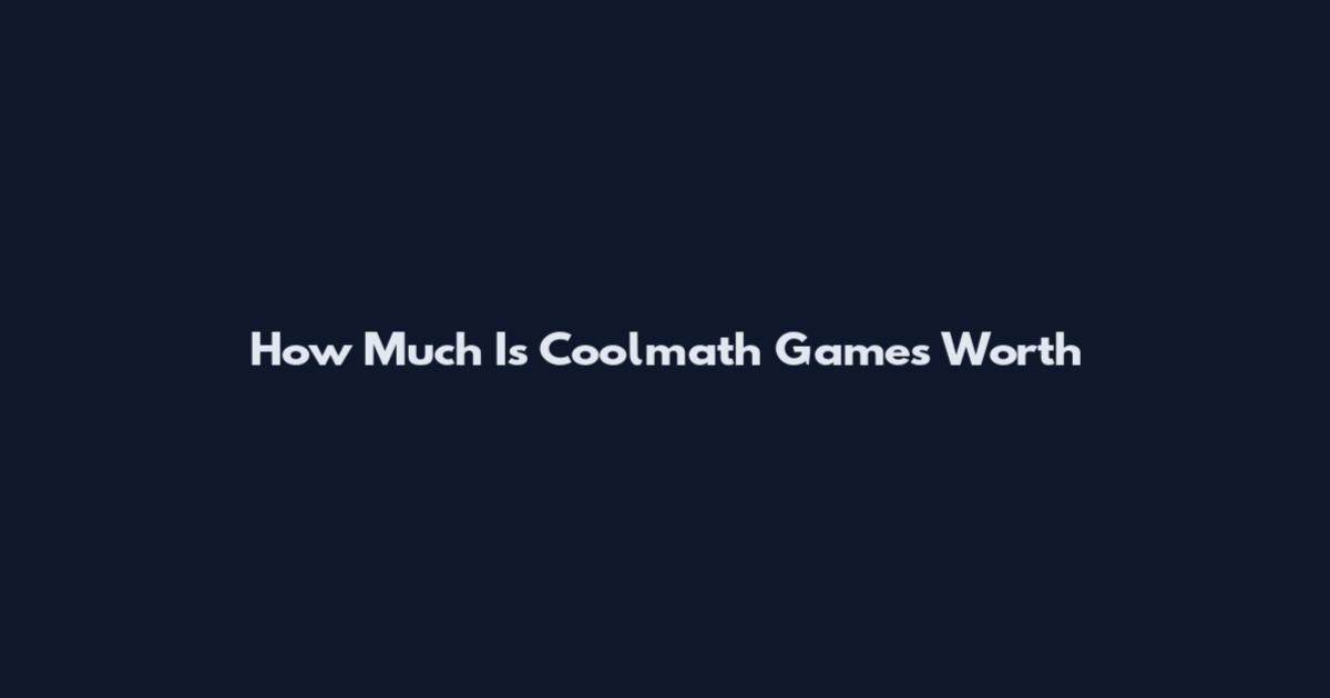 How Much Is Coolmath Games Worth