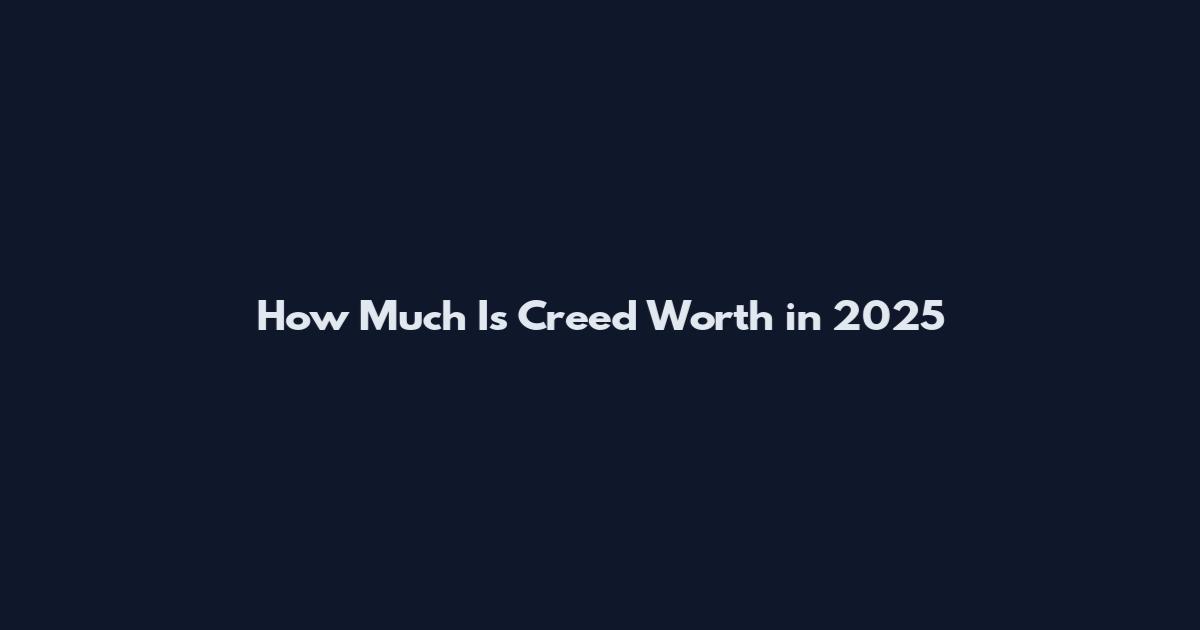How Much Is Creed Worth in 2025