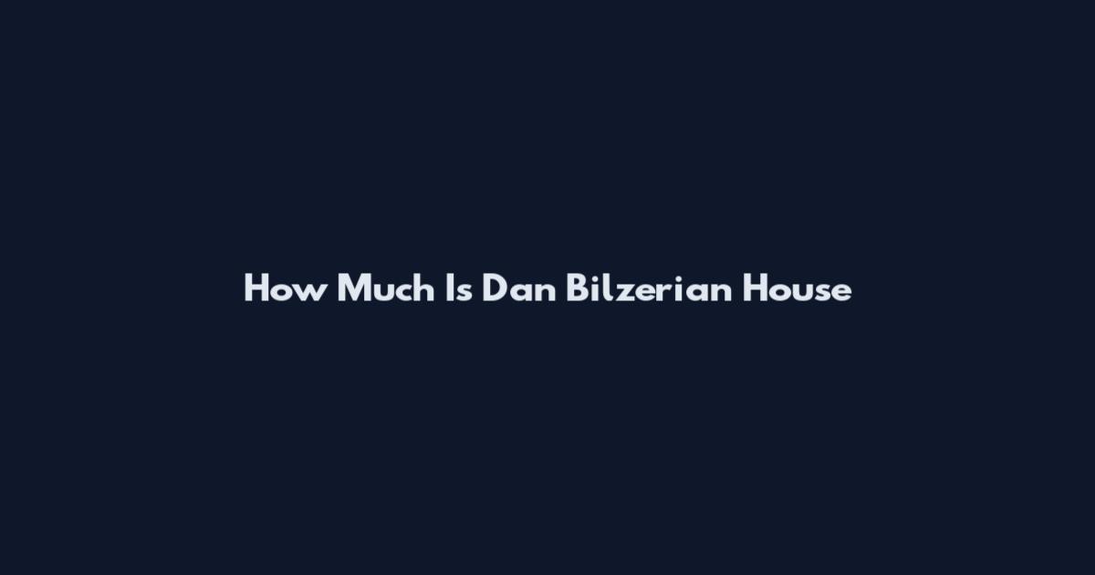 How Much Is Dan Bilzerian House