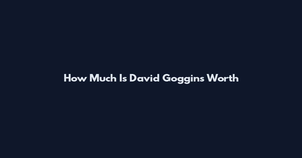 How Much Is David Goggins Worth