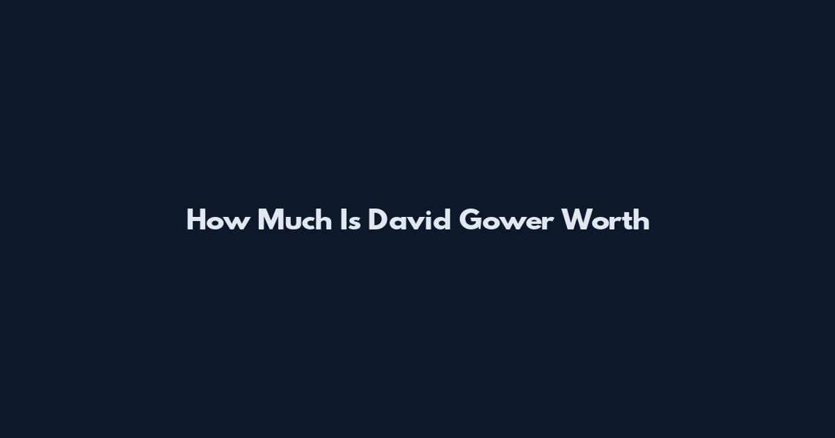 How Much Is David Gower Worth