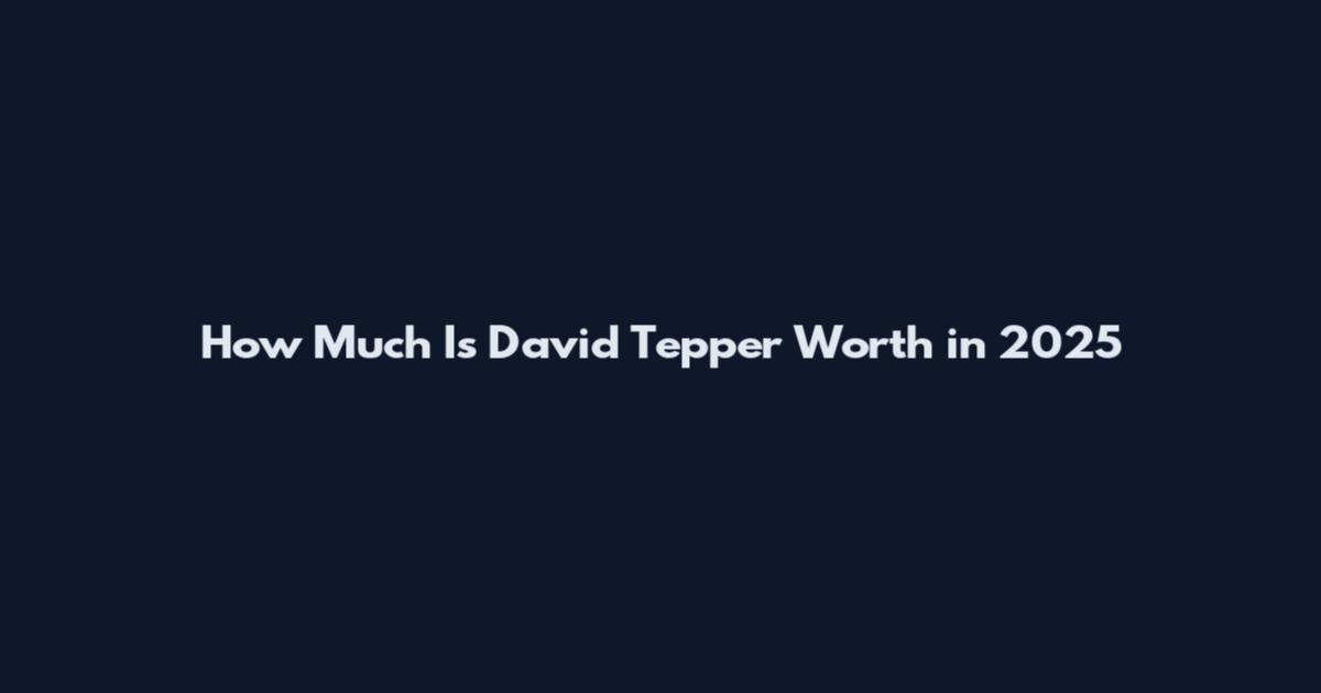 How Much Is David Tepper Worth in 2025