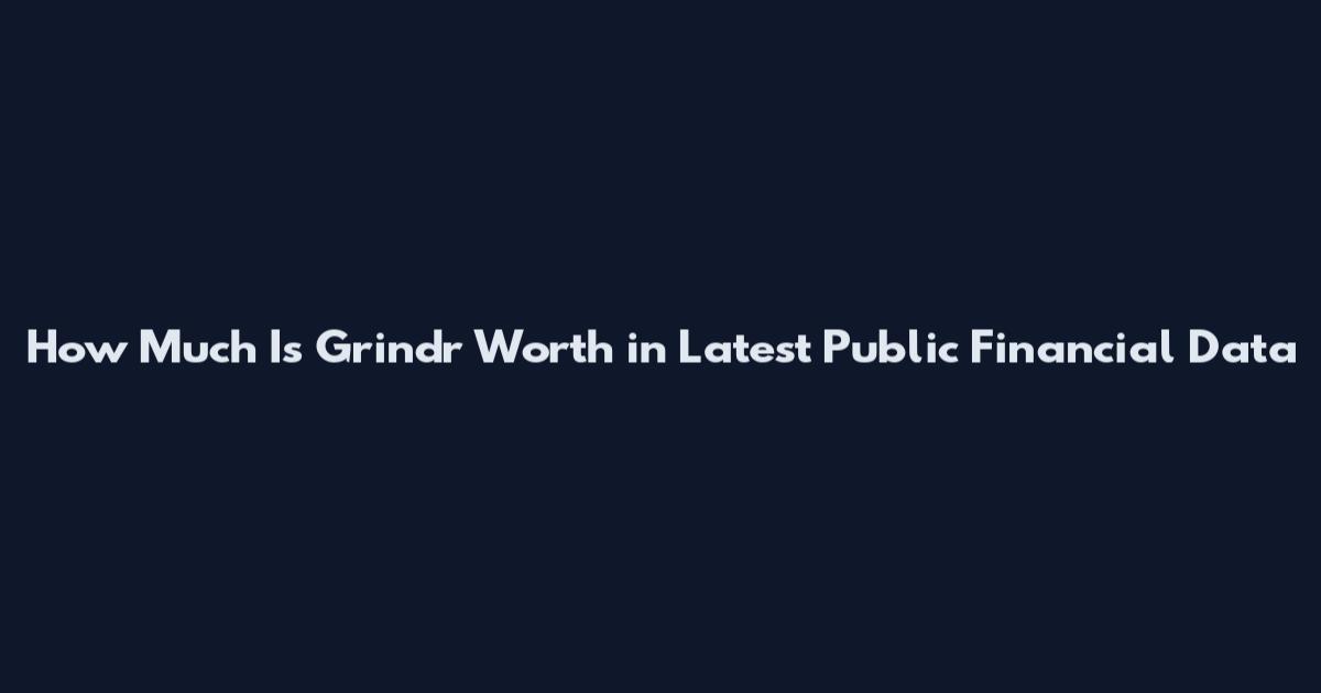 How Much Is Grindr Worth in Latest Public Financial Data