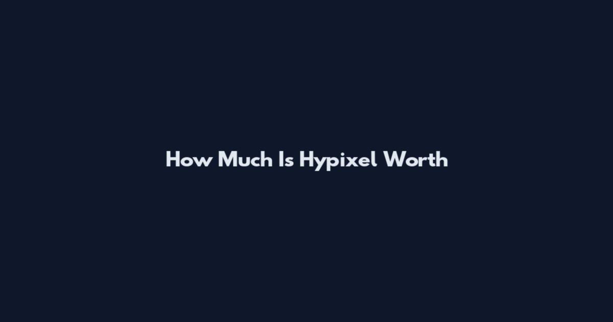 How Much Is Hypixel Worth