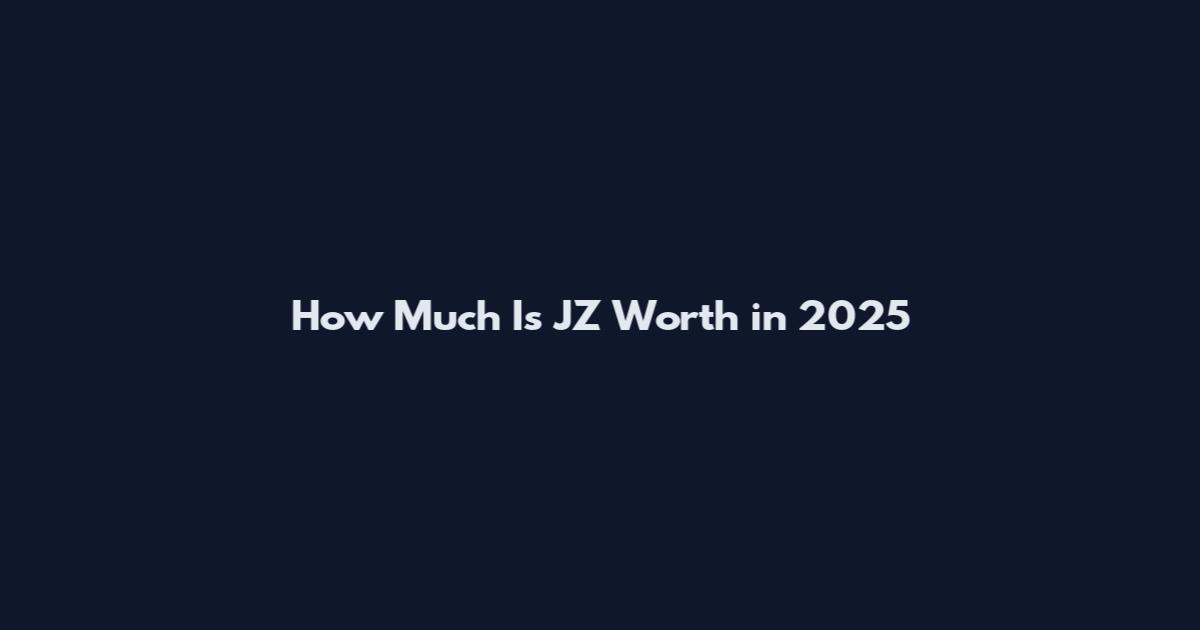 How Much Is JZ Worth in 2025
