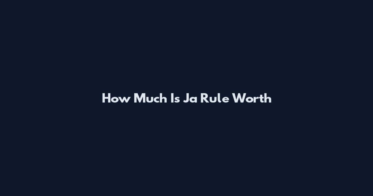 How Much Is Ja Rule Worth
