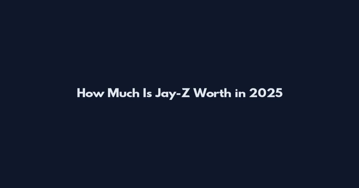 How Much Is Jay-Z Worth in 2025