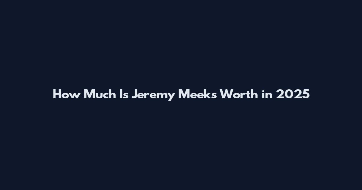 How Much Is Jeremy Meeks Worth in 2025