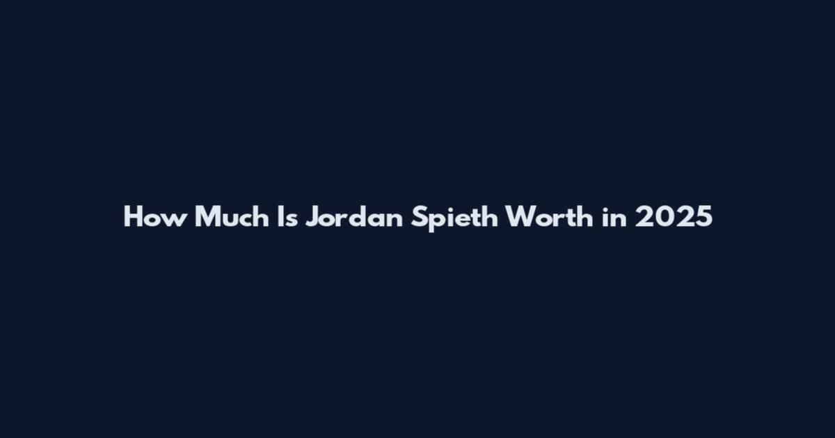 How Much Is Jordan Spieth Worth in 2025