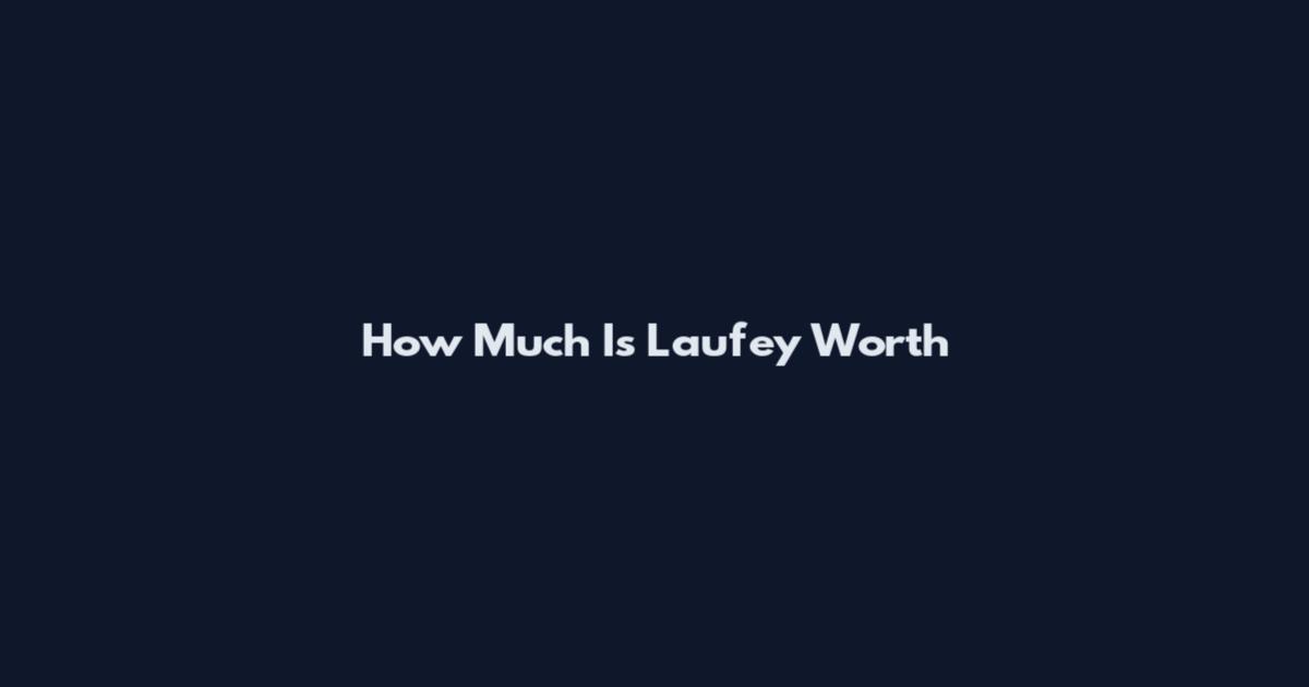 How Much Is Laufey Worth