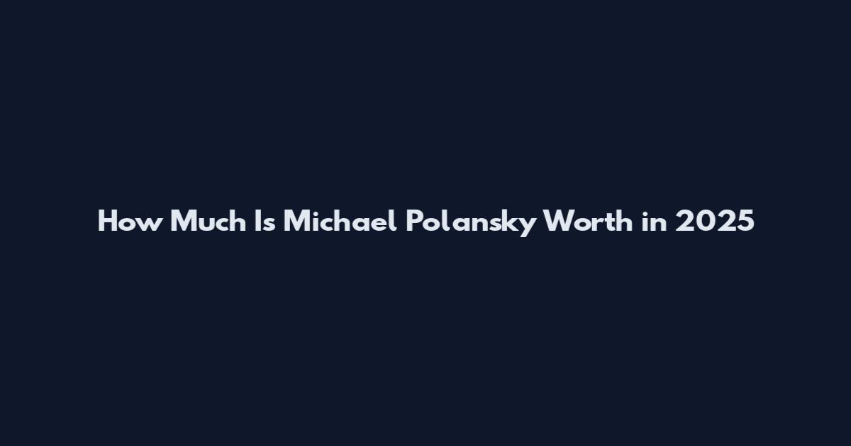 How Much Is Michael Polansky Worth in 2025