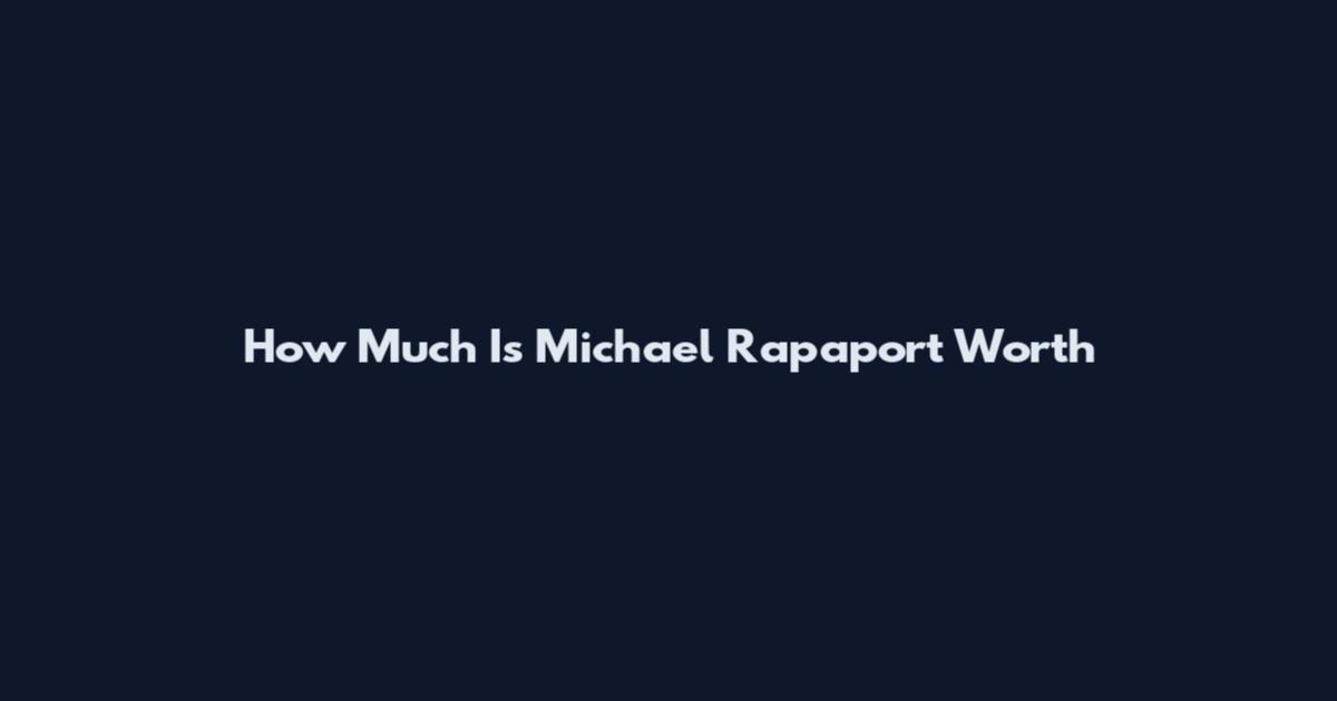 How Much Is Michael Rapaport Worth