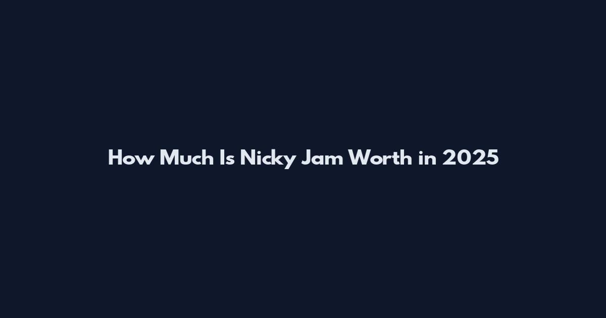 How Much Is Nicky Jam Worth in 2025