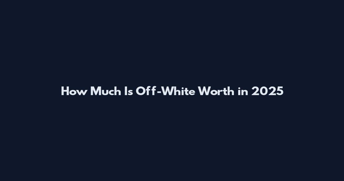 How Much Is Off-White Worth in 2025
