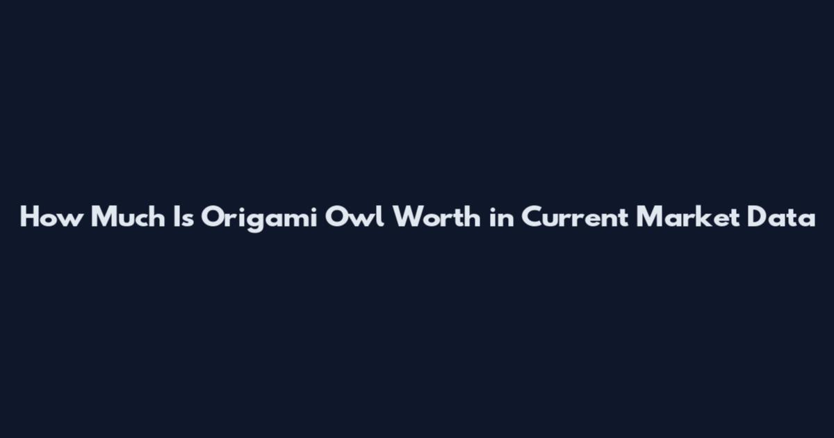 How Much Is Origami Owl Worth in Current Market Data