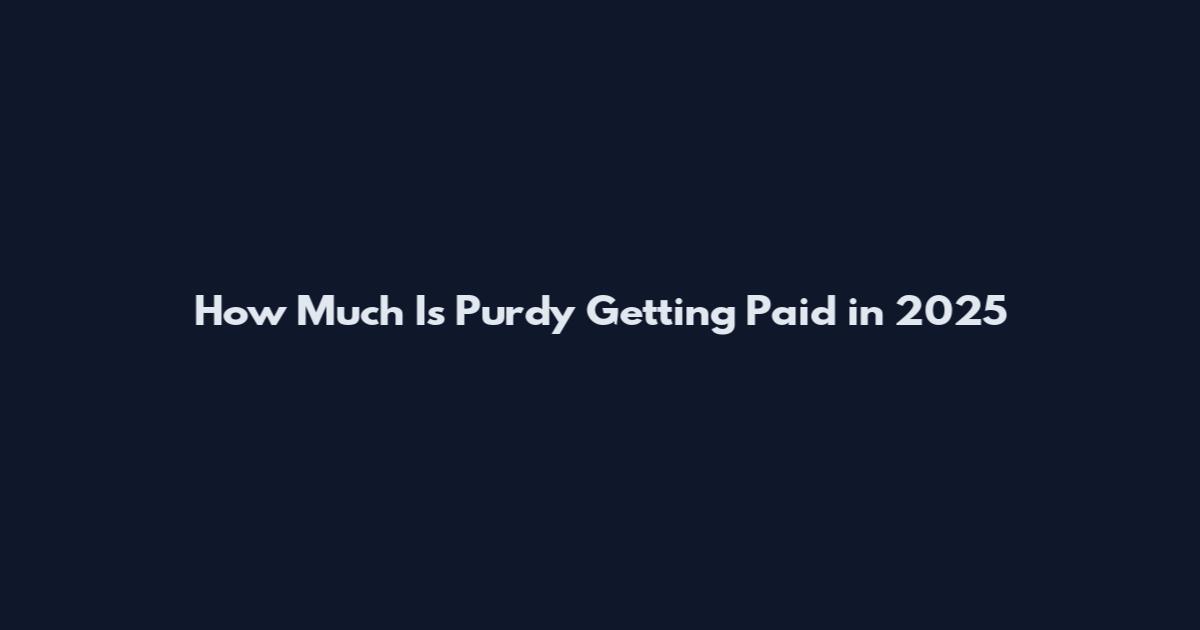 How Much Is Purdy Getting Paid in 2025