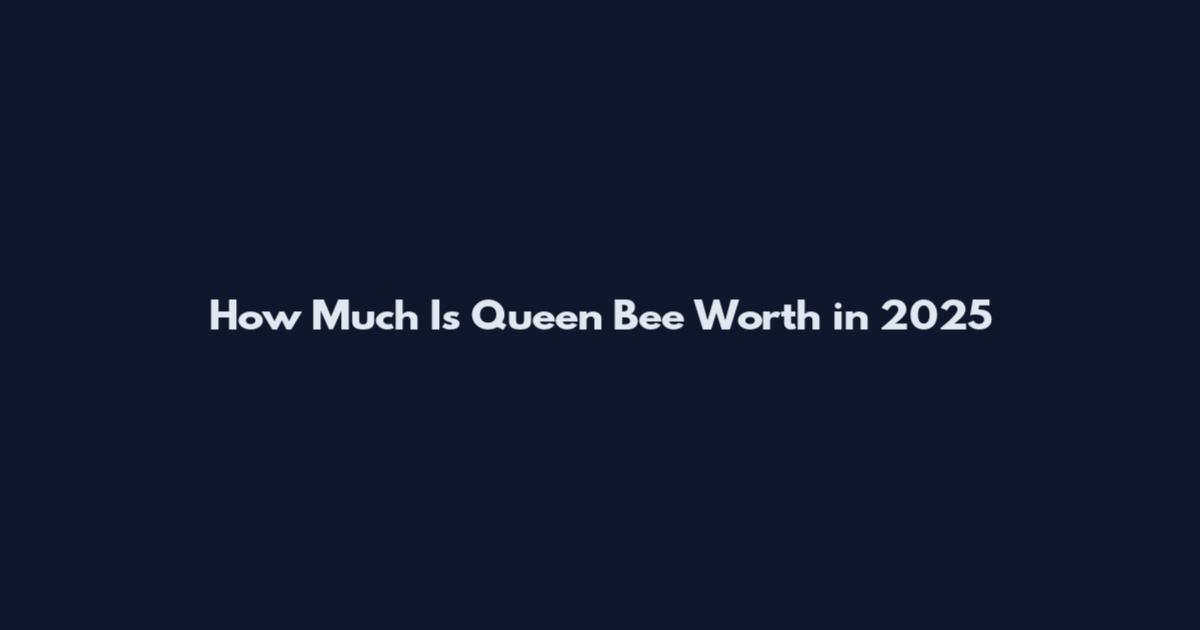 How Much Is Queen Bee Worth in 2025