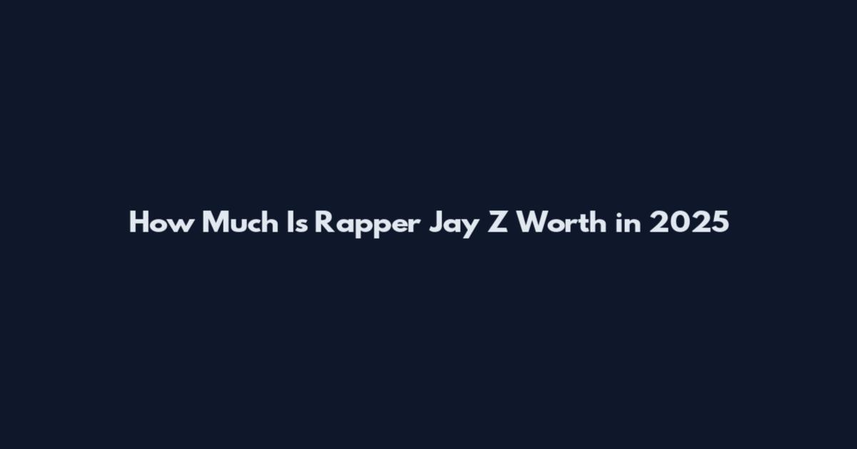 How Much Is Rapper Jay Z Worth in 2025