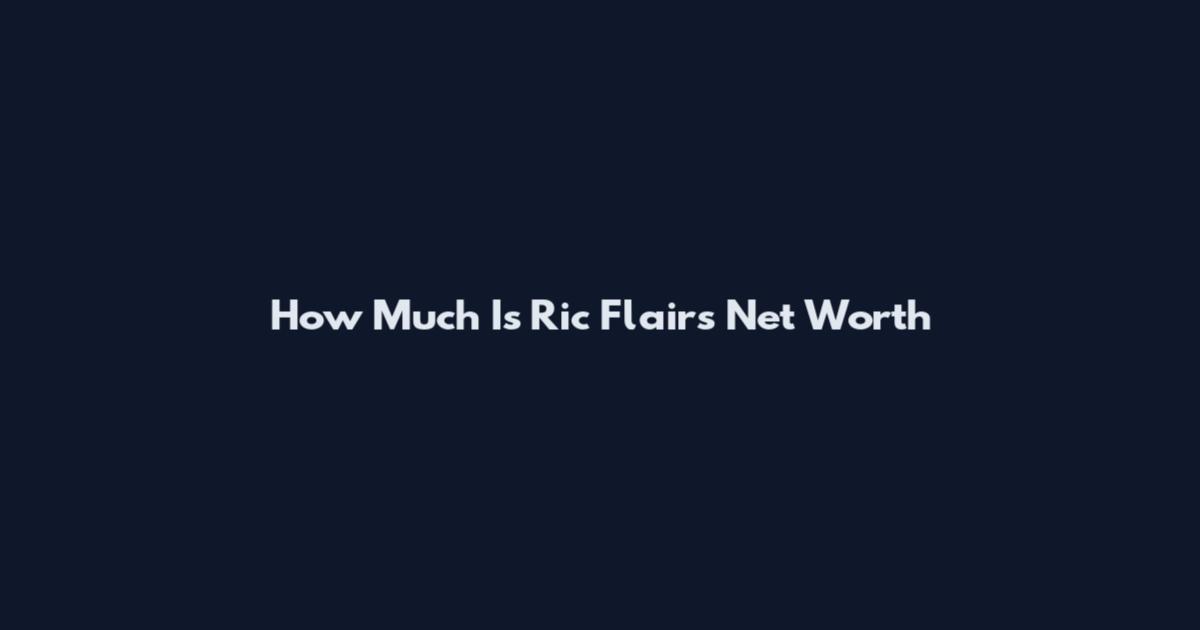 How Much Is Ric Flair's Net Worth