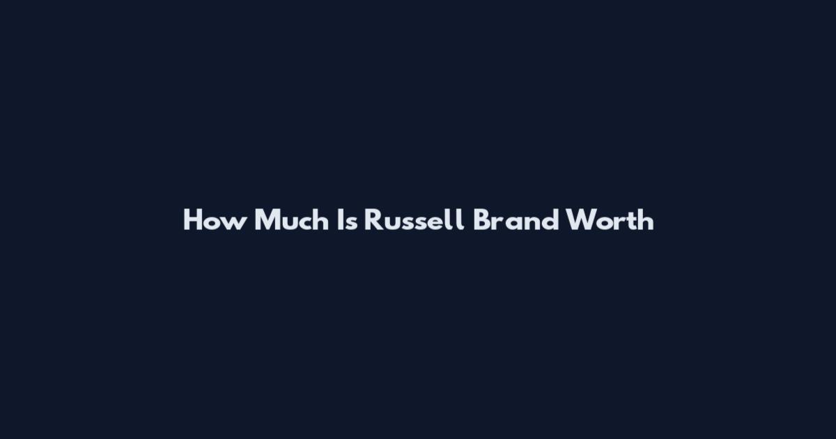 How Much Is Russell Brand Worth