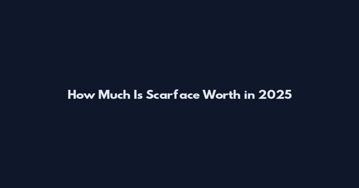 How Much Is Scarface Worth in 2025