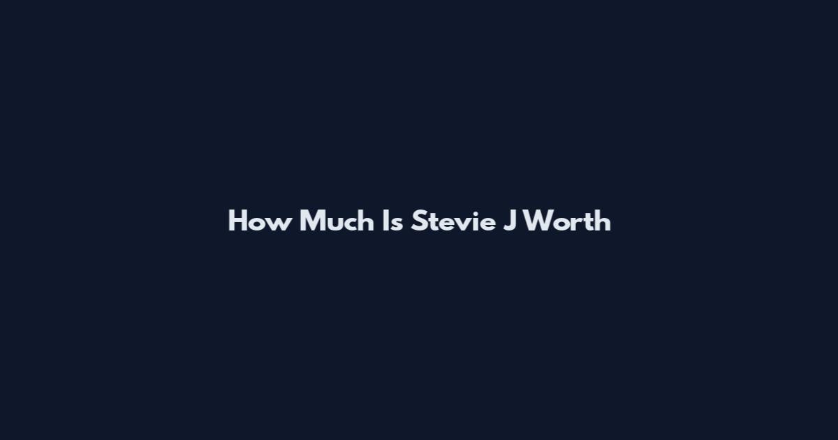 How Much Is Stevie J Worth