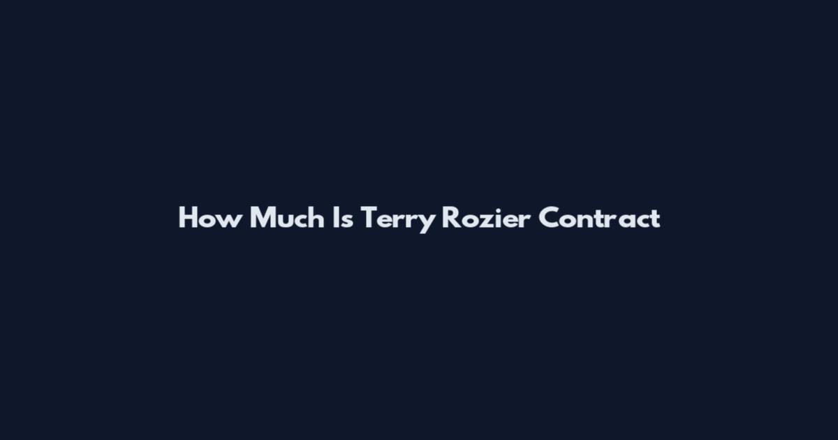 How Much Is Terry Rozier Contract