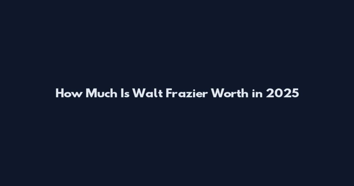 How Much Is Walt Frazier Worth in 2025