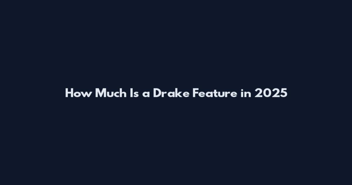 How Much Is a Drake Feature in 2025