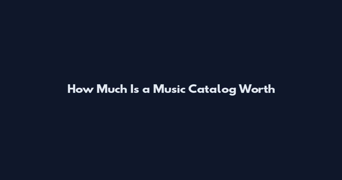 How Much Is a Music Catalog Worth