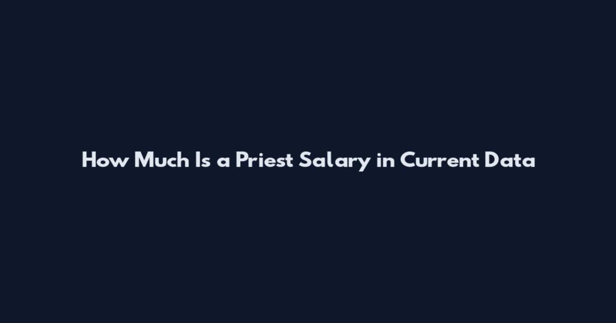 How Much Is a Priest Salary in Current Data