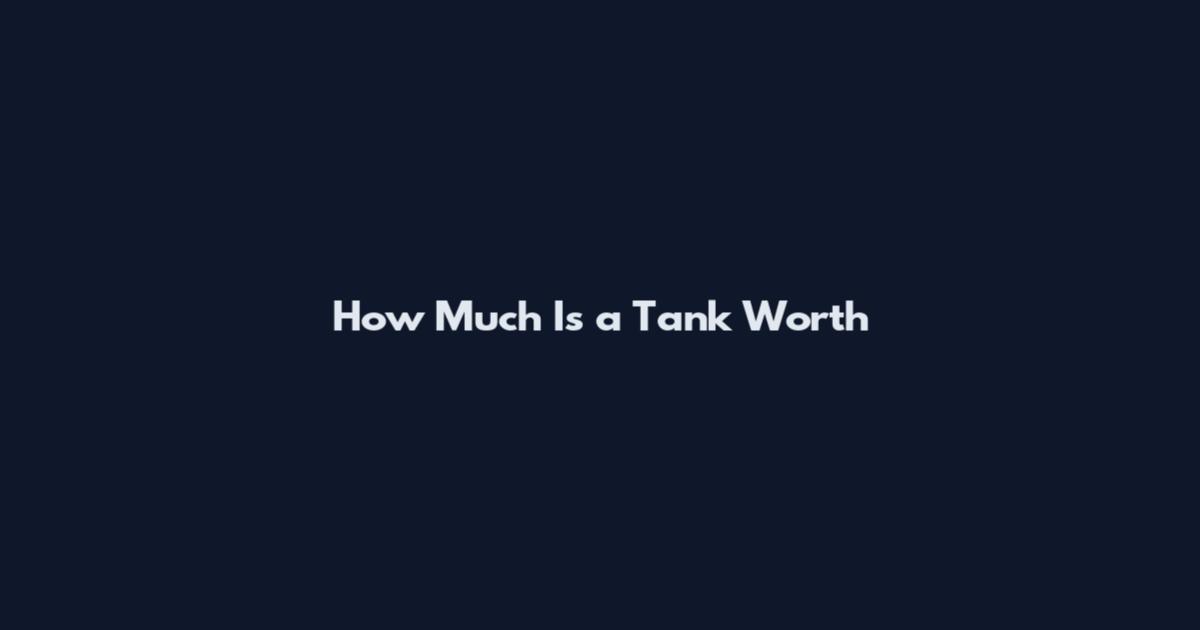 How Much Is a Tank Worth