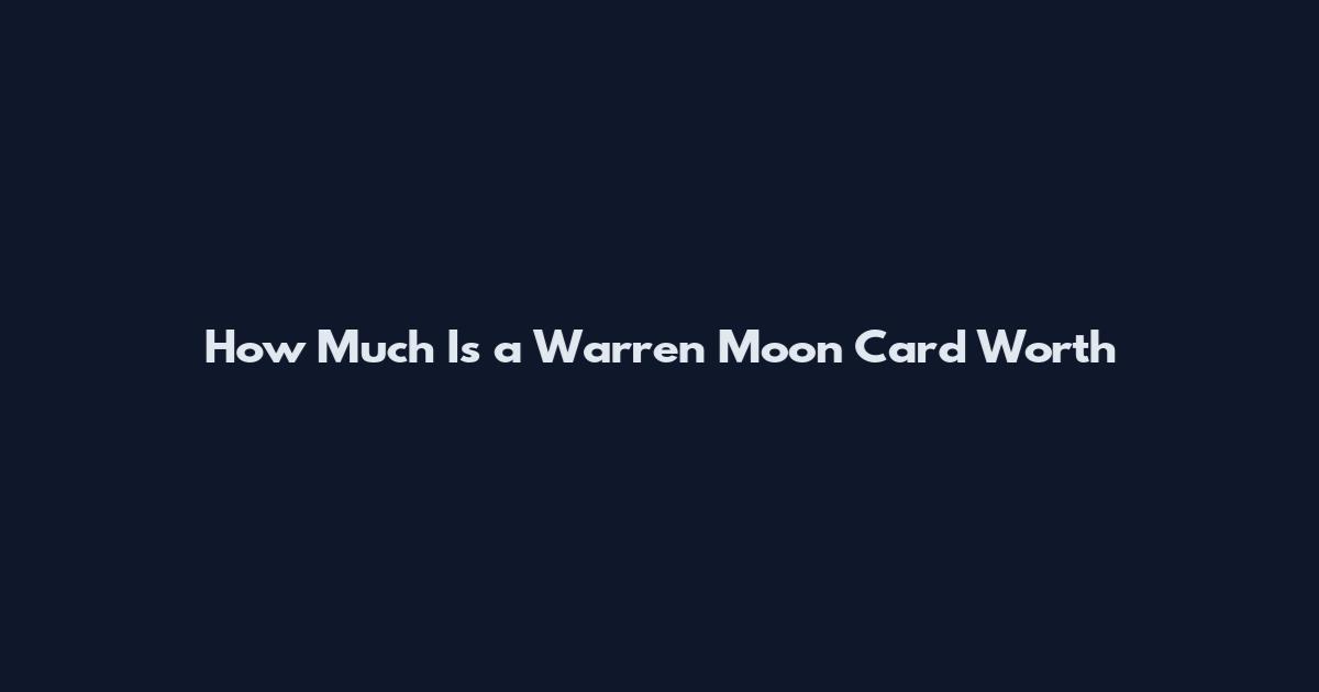 How Much Is a Warren Moon Card Worth