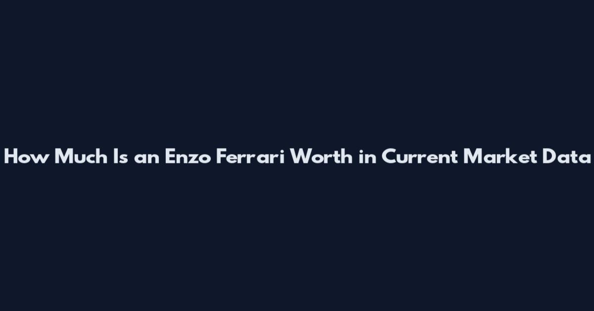 How Much Is an Enzo Ferrari Worth in Current Market Data